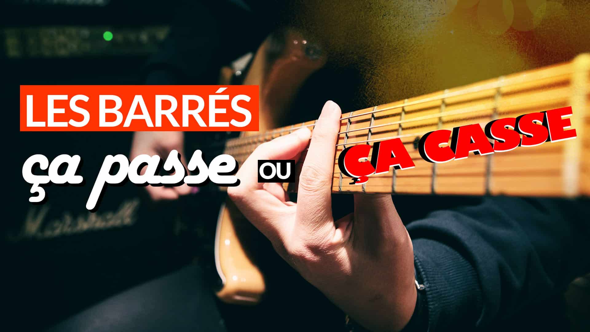 Faire les accords barrés : comment enfin y arriver - La Guitare en 3 Jours